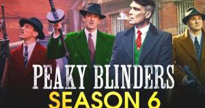 Peaky Blinder - Season 6